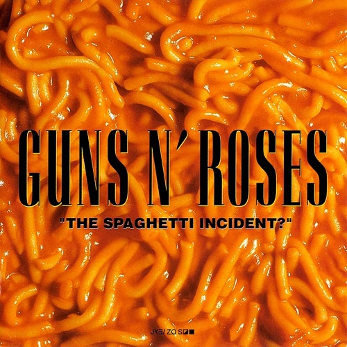 Guns N’ Roses. – “The Spaghetti Incident?”