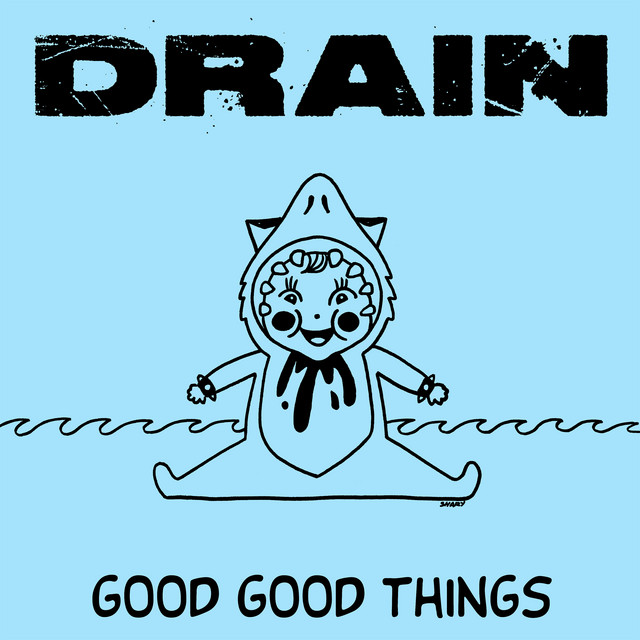 DRAIN – Good Good Things
